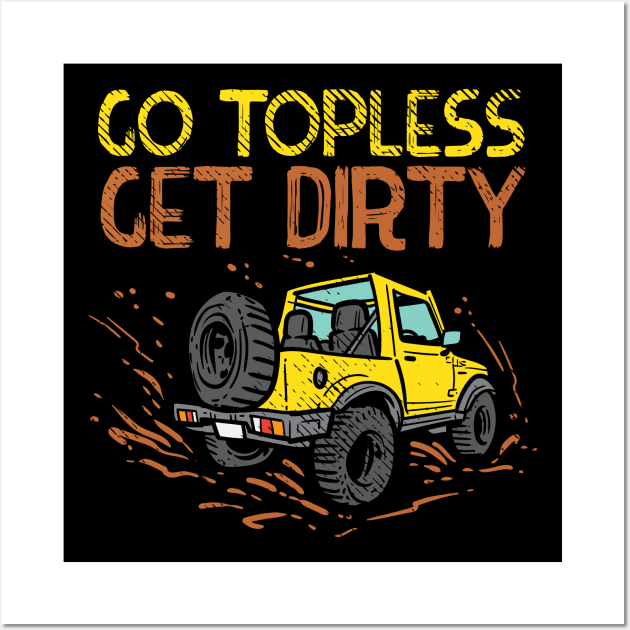 Go Topless Get Dirty Wall Art by maxcode